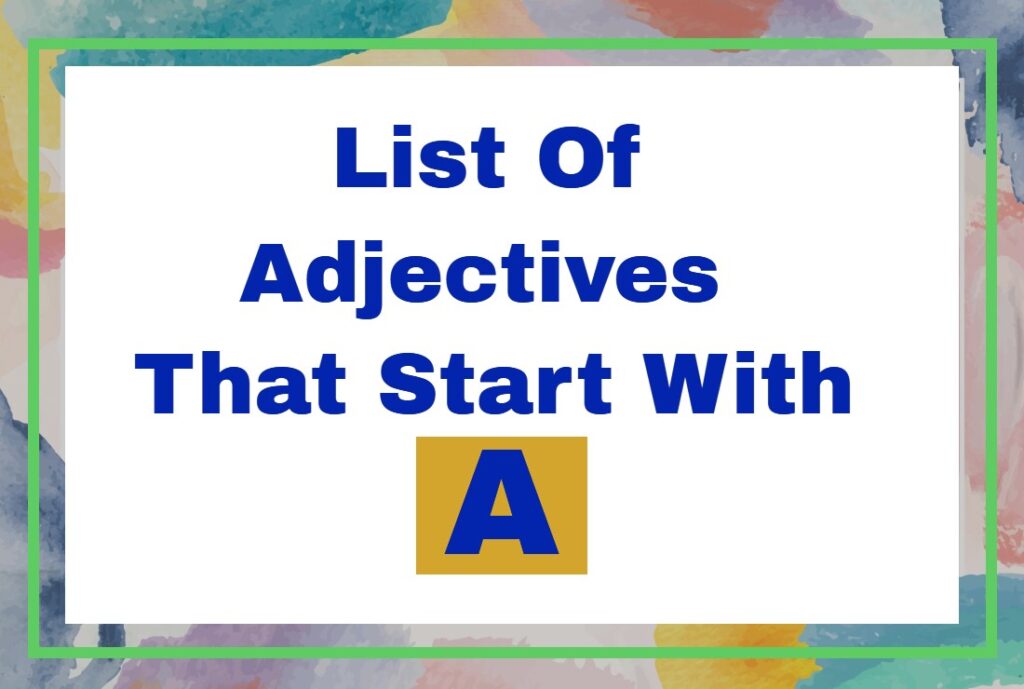 List Of Adjectives That Start With A