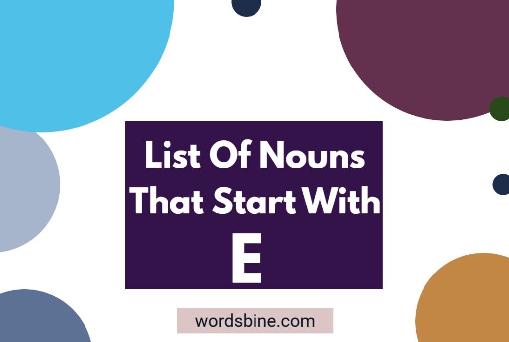 List Of Nouns That Start With E