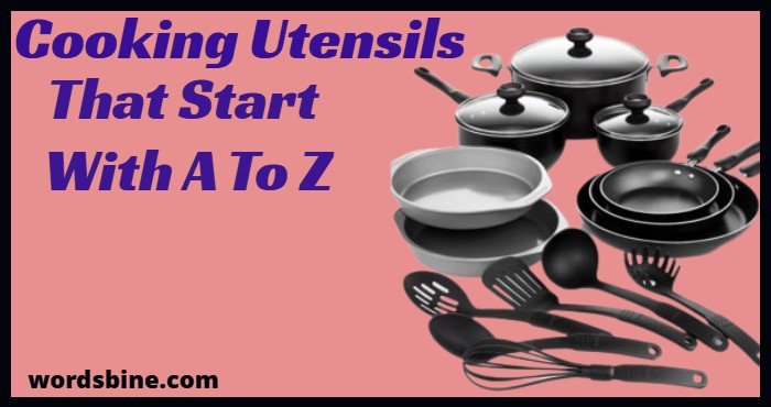 Cooking Utensils That Start With A To Z