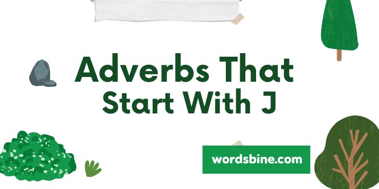 Adverbs That Start With J