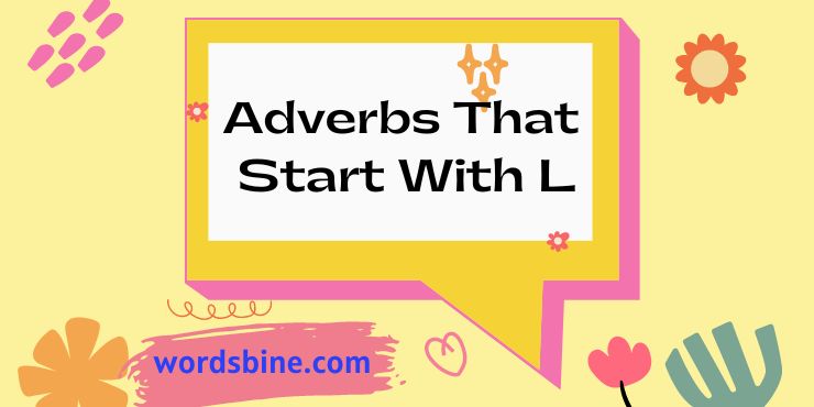 Adverbs That Start With L