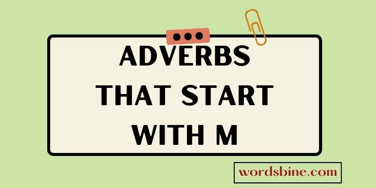 Adverbs That Start With M