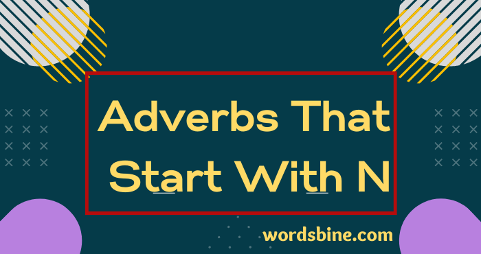 Adverbs That Start With N