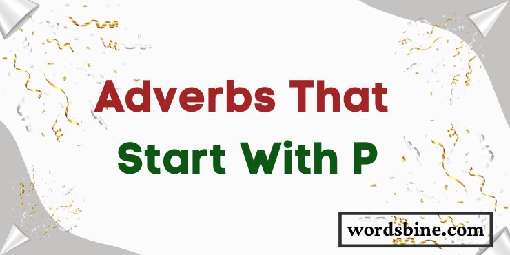 Adverbs That Start With P