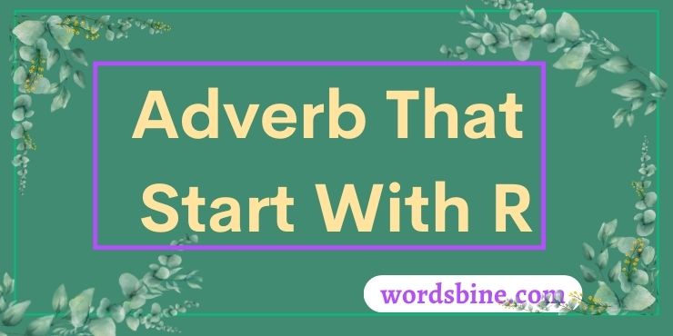 Adverbs That Start With R