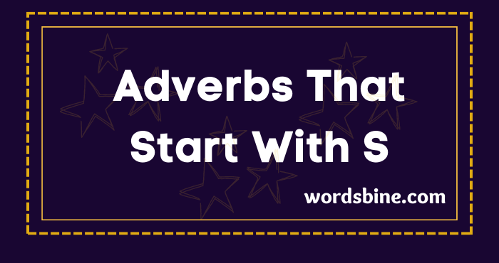 Adverbs That Start With S