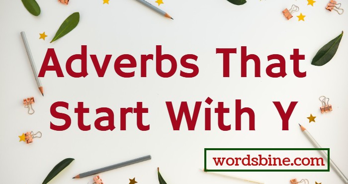 Adverbs That Start With Y