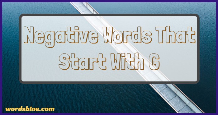 Negative Words That Start With G