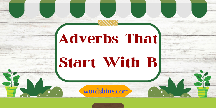 Adverbs That Start With B
